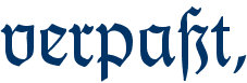 verpa�t,